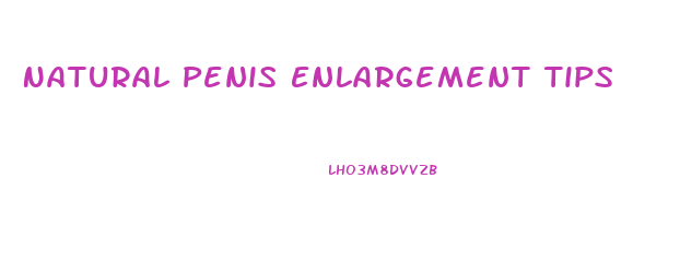 Natural Penis Enlargement Tips