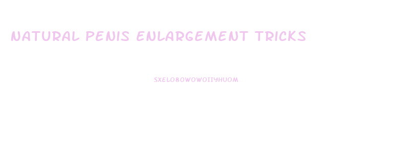 Natural Penis Enlargement Tricks
