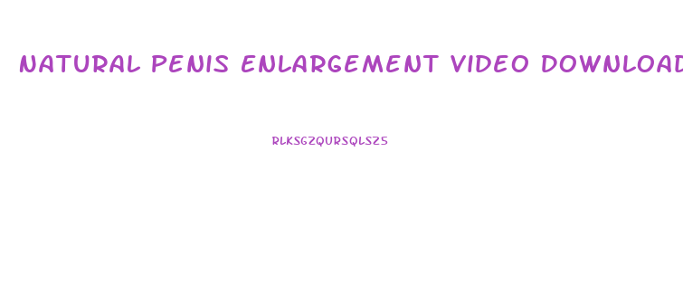 Natural Penis Enlargement Video Download