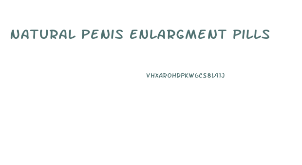 Natural Penis Enlargment Pills