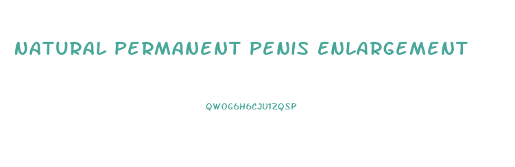 Natural Permanent Penis Enlargement