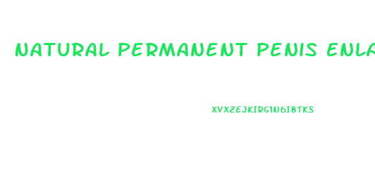 Natural Permanent Penis Enlargement