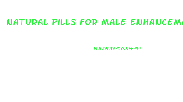Natural Pills For Male Enhancement