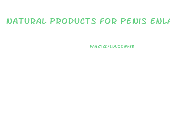 Natural Products For Penis Enlargement