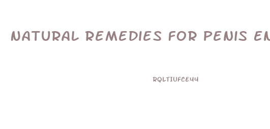 Natural Remedies For Penis Enlargement