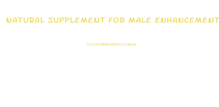 Natural Supplement For Male Enhancement