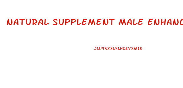 Natural Supplement Male Enhancement