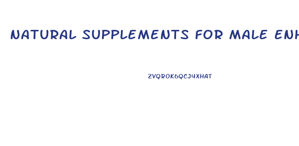 Natural Supplements For Male Enhancement Size