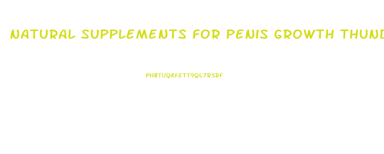Natural Supplements For Penis Growth Thundersplace