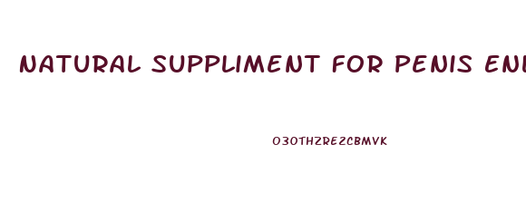 Natural Suppliment For Penis Enlargement