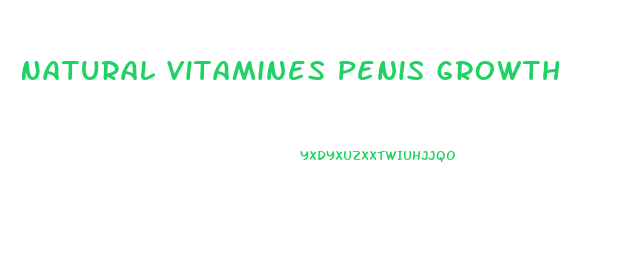 Natural Vitamines Penis Growth