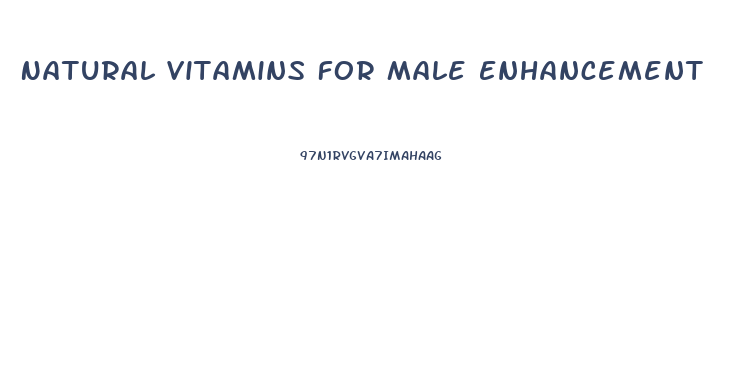 Natural Vitamins For Male Enhancement