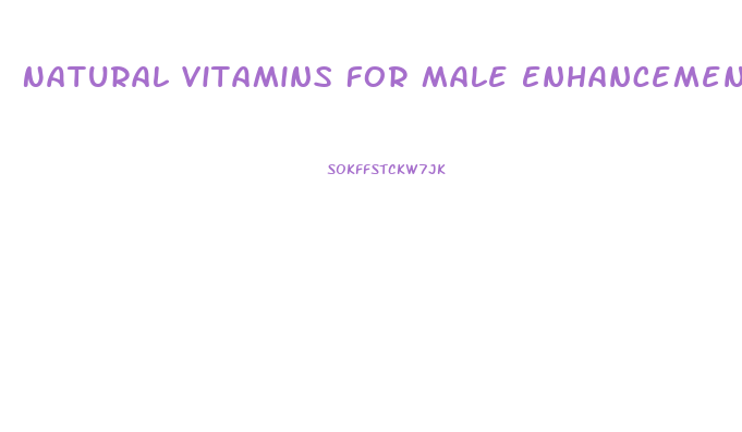 Natural Vitamins For Male Enhancement