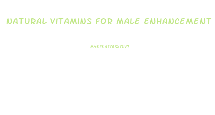 Natural Vitamins For Male Enhancement