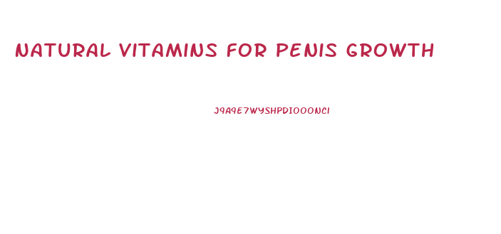 Natural Vitamins For Penis Growth