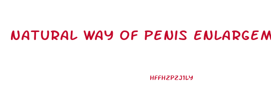 Natural Way Of Penis Enlargement