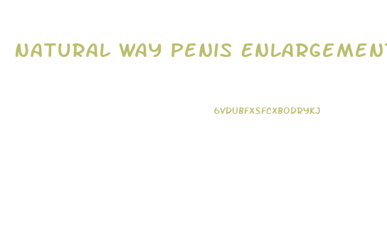Natural Way Penis Enlargement