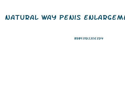 Natural Way Penis Enlargement