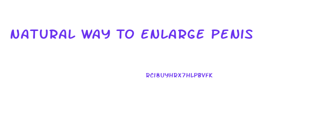 Natural Way To Enlarge Penis