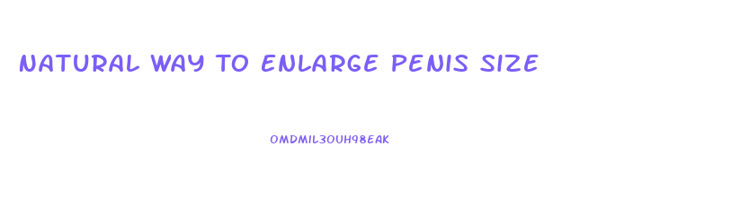 Natural Way To Enlarge Penis Size