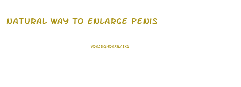 Natural Way To Enlarge Penis