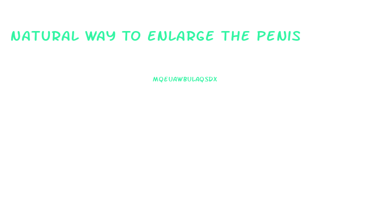 Natural Way To Enlarge The Penis