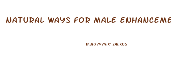 Natural Ways For Male Enhancement