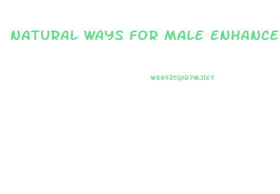 Natural Ways For Male Enhancement