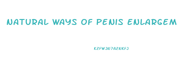 Natural Ways Of Penis Enlargement