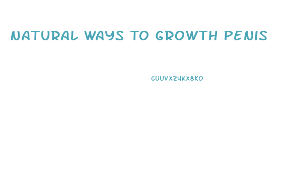 Natural Ways To Growth Penis