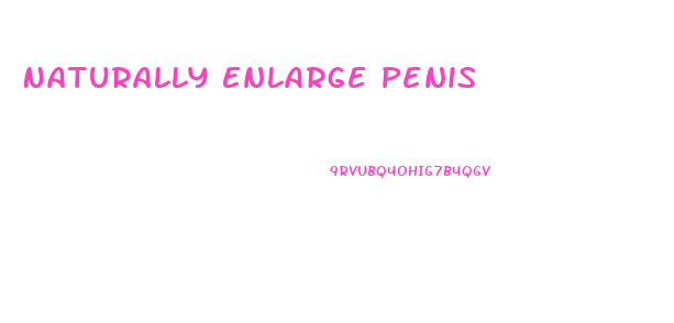 Naturally Enlarge Penis