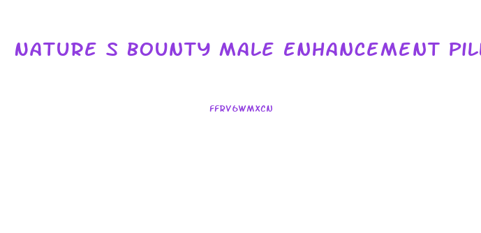 Nature S Bounty Male Enhancement Pills
