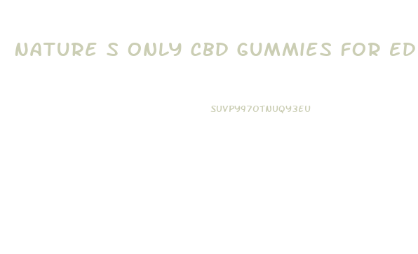 Nature S Only Cbd Gummies For Ed