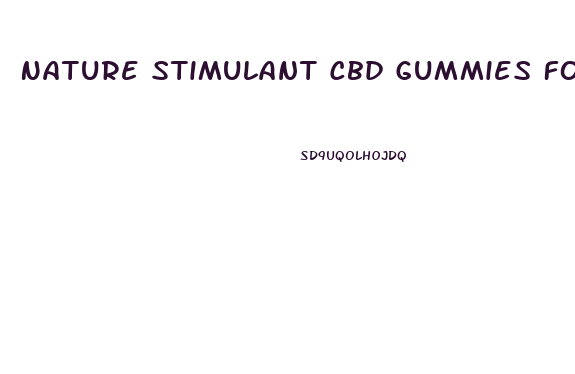 Nature Stimulant Cbd Gummies For Ed