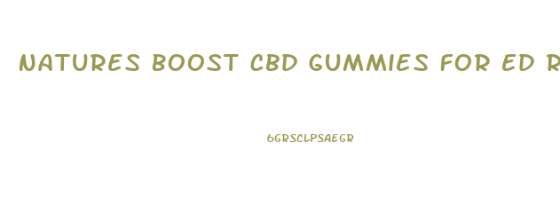 Natures Boost Cbd Gummies For Ed Reviews