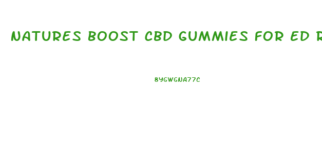 Natures Boost Cbd Gummies For Ed Reviews