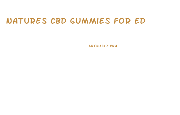 Natures Cbd Gummies For Ed