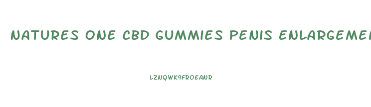 Natures One Cbd Gummies Penis Enlargement