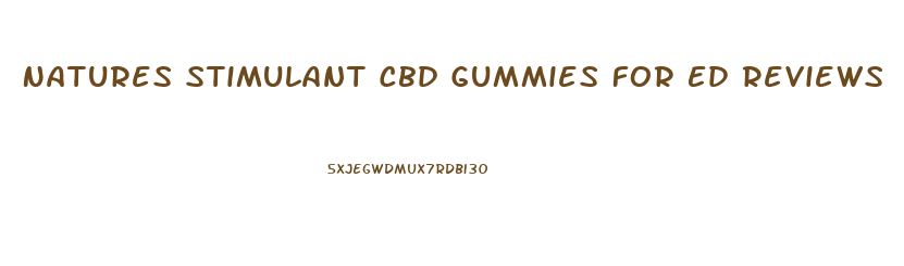 Natures Stimulant Cbd Gummies For Ed Reviews