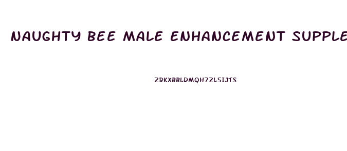 Naughty Bee Male Enhancement Supplement