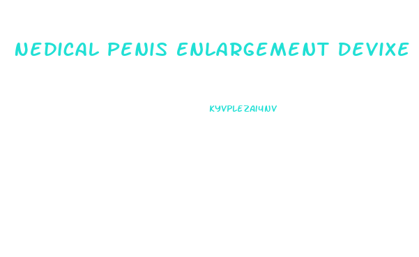 Nedical Penis Enlargement Devixe