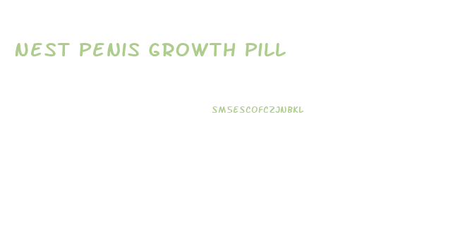 Nest Penis Growth Pill