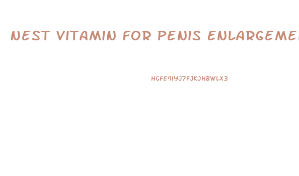 Nest Vitamin For Penis Enlargement