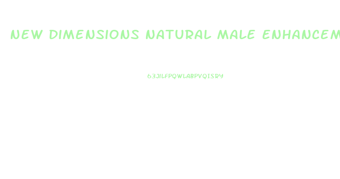 New Dimensions Natural Male Enhancement