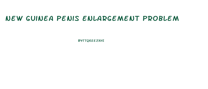 New Guinea Penis Enlargement Problem