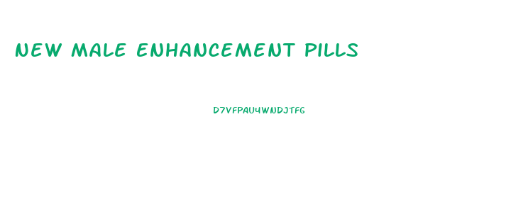New Male Enhancement Pills