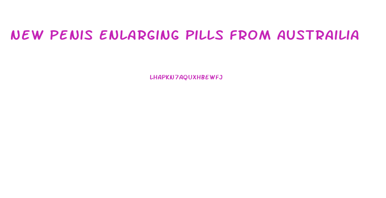 New Penis Enlarging Pills From Austrailia
