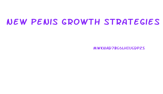 New Penis Growth Strategies