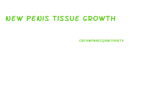 New Penis Tissue Growth