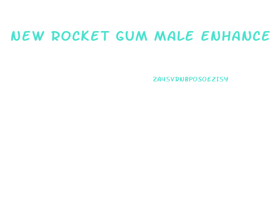 New Rocket Gum Male Enhancer Pros And Cons